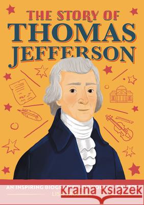 The Story of Thomas Jefferson: A Biography Book for New Readers Lisa Trusiani 9781647398330 Rockridge Press - książka