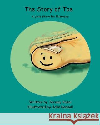 The Story of Toe: A Love Story for Everyone Jeremy Vaeni, John Randall 9780974685441 Kynegion House - książka