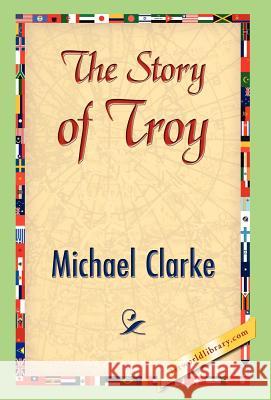 The Story of Troy Michael Clarke 9781421842073 1st World Library - książka