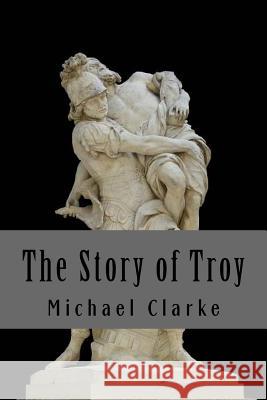 The Story of Troy Michael Clarke 9781544912677 Createspace Independent Publishing Platform - książka