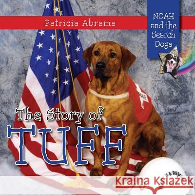 The Story of Tuff, a Series of Books: Noah and the Search Dogs Patricia Abrams 9781614932406 Peppertree Press - książka