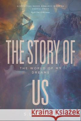 The Story of Us: The World of My Dreams S L Harris 9781546244981 Authorhouse - książka