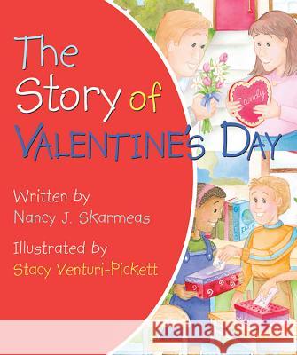 The Story of Valentine's Day Nancy J. Skarmeas, Stacy Venturi-Pickett 9780824919139 Worthy Publishing - książka