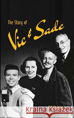 The Story of Vic & Sade (Hardback) Bill Idelson 9781629333304 BearManor Media - książka