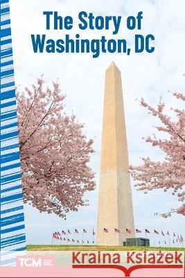 The Story of Washington DC Curtis Slepian 9781087691015 Teacher Created Materials - książka