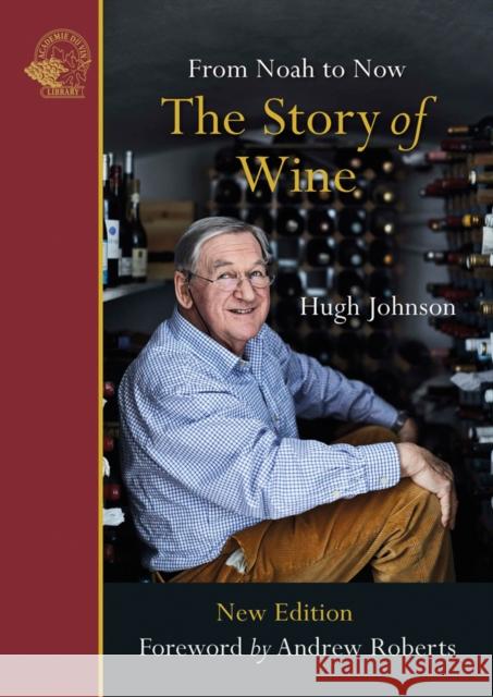 The Story of Wine: From Noah to Now Hugh Johnson 9781913141066 ACADEMIE DU VIN LIBRARY LIMITED - książka