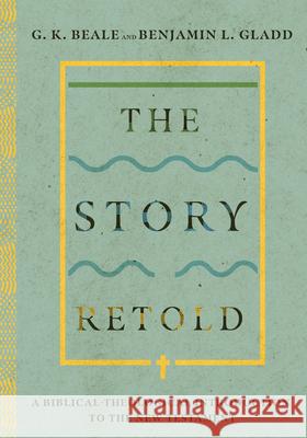 The Story Retold – A Biblical–Theological Introduction to the New Testament Benjamin L. Gladd 9780830852666 IVP Academic - książka