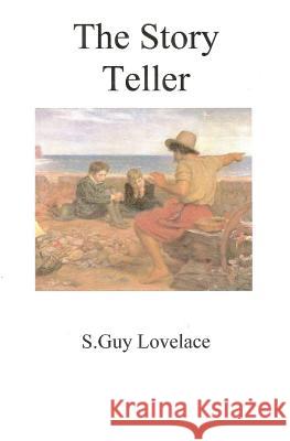The Story Teller S. Guy Lovelace Patricia Wray Lovelace 9781466340510 Createspace - książka