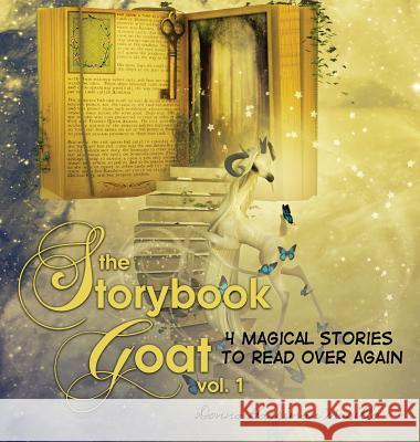 The Storybook Goat Vol. 1: 4 Magical Stories To Read Over Again Harriman-Murillo, Donna 9780998125534 Donna Harriman - książka