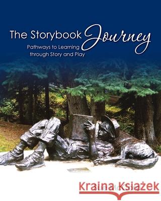 The Storybook Journey: Pathways to Learning through Story and Play Kathy Stewart Amy Thrasher Donna Boudreau 9781453708309 Createspace Independent Publishing Platform - książka