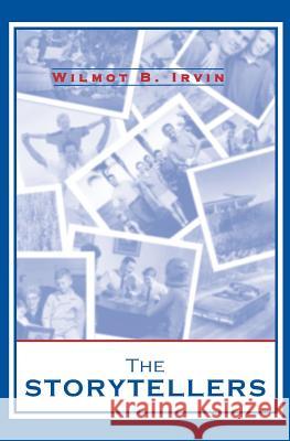 The Storytellers Wilmot B. Irvin 9781588987624 Booksurge Publishing - książka
