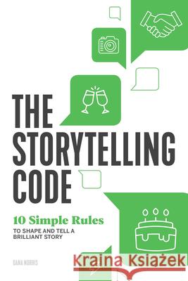 The Storytelling Code: 10 Simple Rules to Shape and Tell a Brilliant Story  9781641524711 Rockridge Press - książka