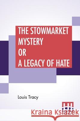 The Stowmarket Mystery Or A Legacy Of Hate Louis Tracy 9789353369798 Lector House - książka