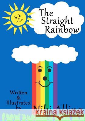 The Straight Rainbow Niki Alling 9781470161750 Createspace - książka