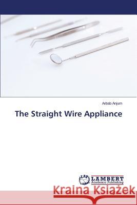 The Straight Wire Appliance Anjum Arbab 9783659484254 LAP Lambert Academic Publishing - książka