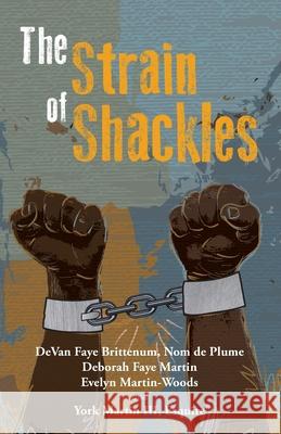 The Strain of Shackles Devan Faye Brittenum Deborah Faye Martin Evelyn Martin-Woods 9781501054884 Createspace - książka