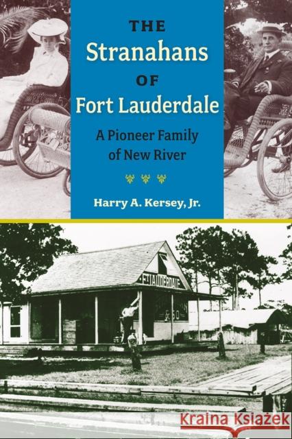 The Stranahans of Fort Lauderdale: A Pioneer Family of New River Kersey, Harry A. 9780813068916 University Press of Florida - książka