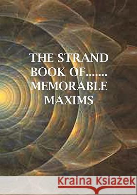 The Strand Book of.......Memorable Maxims Byram, Reggie 9781907340000 Strand Publishing UK - książka