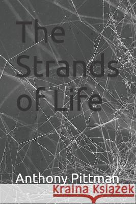 The Strands of Life Anthony Pittman   9798390115053 Independently Published - książka