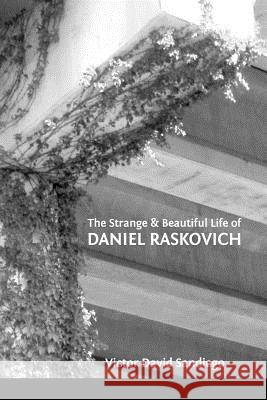 The Strange & Beautiful Life of DANIEL RASKOVICH Ayers, Lana Hechtman 9781936657025 Moonpath Press - książka