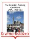 The Strange & Exciting Adventures of Mr. HB Sticky, Part 1: Part 1, of An Amusing Series of Stories by Hugh B Maguire Maguire, Hugh B. 9781492872078 Createspace