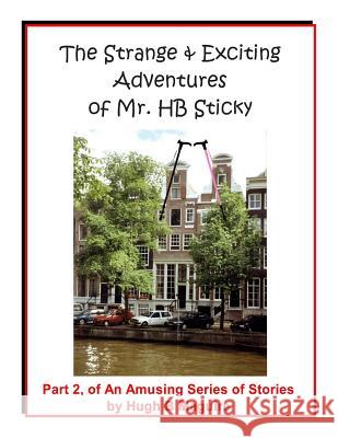 The Strange & Exciting Adventures of Mr. HB Sticky, Part 2 Maguire, Hugh B. 9781493742554 Createspace - książka