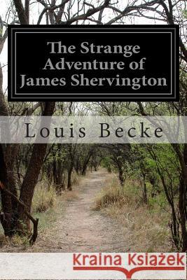 The Strange Adventure of James Shervington Louis Becke 9781508641001 Createspace - książka