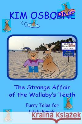 The Strange Affair of the Wallaby's Teeth: Furry Tales for Little People Kim Osborne Christopher Grant 9781502787491 Createspace - książka