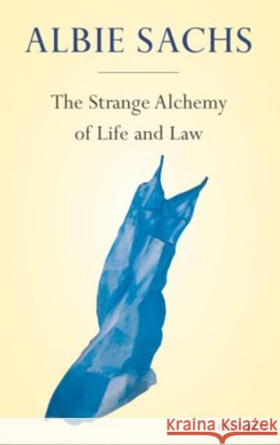 The Strange Alchemy of Life and Law Albie Sachs 9780199605774  - książka