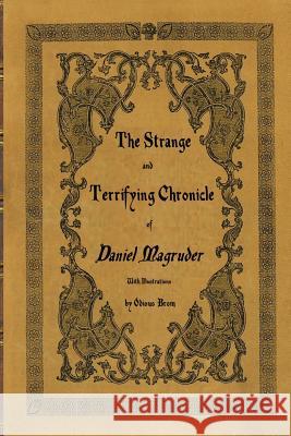 The Strange and Terrifying Chronicle of Daniel Magruder Odious Brom 9781543172430 Createspace Independent Publishing Platform - książka