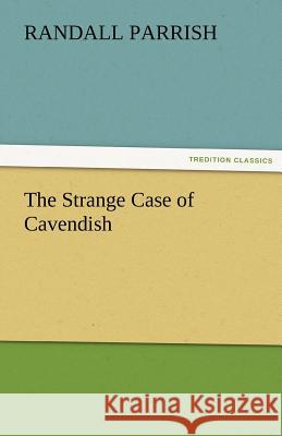 The Strange Case of Cavendish Randall Parrish   9783842484795 tredition GmbH - książka