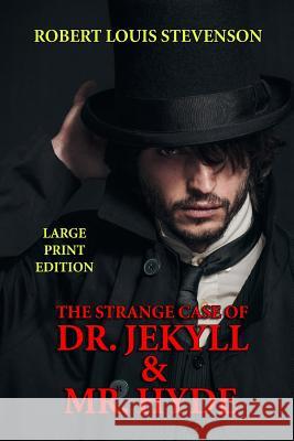 The Strange Case of Dr. Jekyll & Mr. Hyde - Large Print Edition Robert Louis Stevenson 9781494766269 Createspace - książka