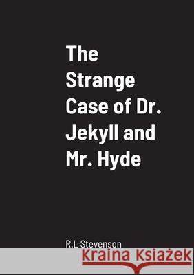 The Strange Case of Dr. Jekyll and Mr. Hyde R. L. Stevenson 9781458329943 Lulu.com - książka