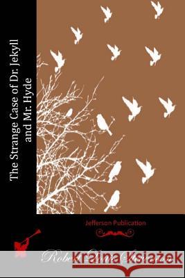 The Strange Case of Dr. Jekyll and Mr. Hyde Robert Louis Stevenson 9781511963404 Createspace - książka