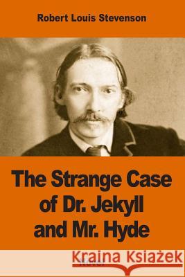 The Strange Case of Dr. Jekyll and Mr. Hyde Robert Louis Stevenson 9781540774132 Createspace Independent Publishing Platform - książka