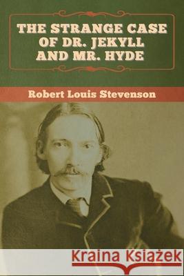 The Strange Case of Dr. Jekyll and Mr. Hyde Robert Louis Stevenson 9781647995386 Bibliotech Press - książka