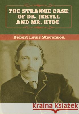 The Strange Case of Dr. Jekyll and Mr. Hyde Robert Louis Stevenson 9781647995393 Bibliotech Press - książka