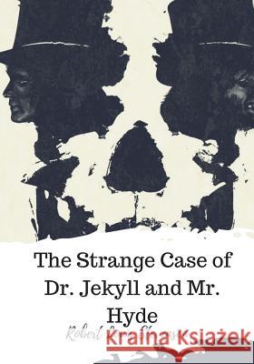 The Strange Case of Dr. Jekyll and Mr. Hyde Robert Louis Stevenson 9781720305651 Createspace Independent Publishing Platform - książka