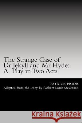 The Strange Case of Dr Jekyll and Mr Hyde Prior, Patrick 9781974119325 Createspace Independent Publishing Platform - książka