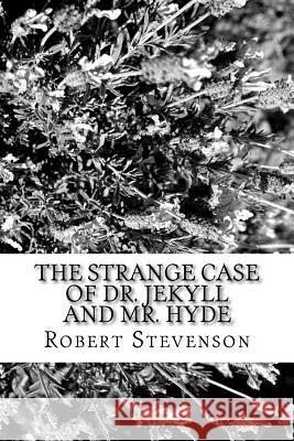 The Strange Case of Dr. Jekyll and Mr. Hyde Robert Louis Stevenson 9781985701137 Createspace Independent Publishing Platform - książka