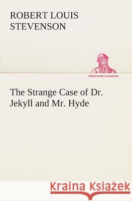 The Strange Case of Dr. Jekyll and Mr. Hyde Robert Louis Stevenson 9783849148621 tredition GmbH - książka