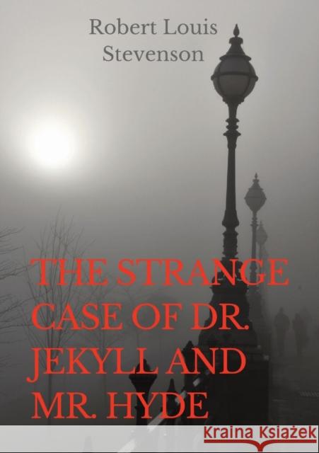 The Strange Case of Dr. Jekyll and Mr. Hyde: a gothic novella by Scottish author Robert Louis Stevenson, first published in 1886. The work is also kno Robert Louis Stevenson 9782382747018 Les Prairies Numeriques - książka