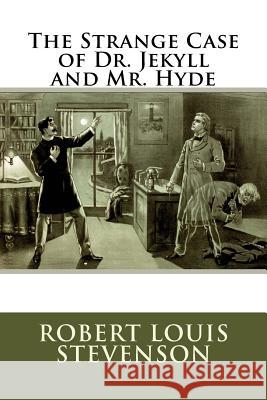 The Strange Case of Dr. Jekyll and Mr. Hyde: (Mockingbird Classics) Stevenson, Robert Louis 9781534719729 Createspace Independent Publishing Platform - książka