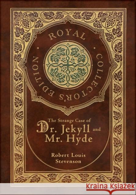 The Strange Case of Dr. Jekyll and Mr. Hyde (Royal Collector's Edition) (Case Laminate Hardcover with Jacket) Robert Louis Stevenson 9781774761489 Royal Classics - książka
