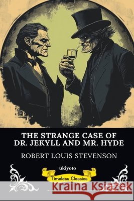 The Strange Case of Dr Jekyll and Mr Hyde Timeless Classics Robert Louis Stevenson 9789353535131 Ukiyoto Publishing - książka