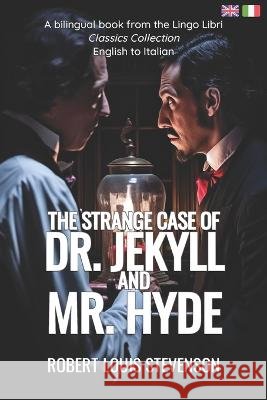 The Strange Case of Dr. Jekyll and Mr. Hyde (Translated): English - Italian Bilingual Edition Lingo Libri Robert Louis Stevenson  9798393287429 Independently Published - książka