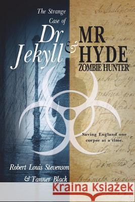 The Strange Case of Dr. Jekyll and Mr. Hyde, Zombie Hunter Robert Louis Stevenson Tanner Black 9781719060943 Createspace Independent Publishing Platform - książka