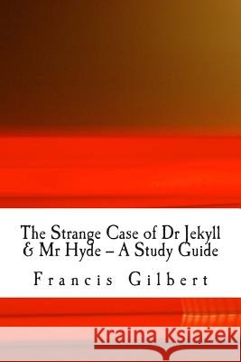 The Strange Case of Dr Jekyll & Mr Hyde -- A Study Guide Gilbert Ma, Francis Jonathan 9781495985812 Createspace - książka