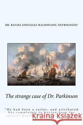 The strange case of Dr. Parkinson Maldonado, Rafael Gonzalez 9781502352521 Createspace - książka