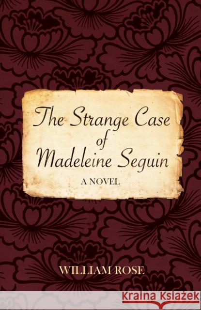 The Strange Case of Madeleine Seguin William Rose 9781912573608 Sphinx Books - książka